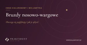 Bruzdy nosowo-wargowe – dlaczego się pogłębiają i jak je spłycić
