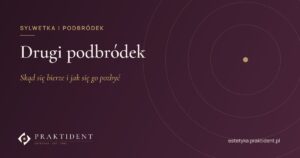 Drugi podbródek – skąd się bierze i jak się go pozbyć