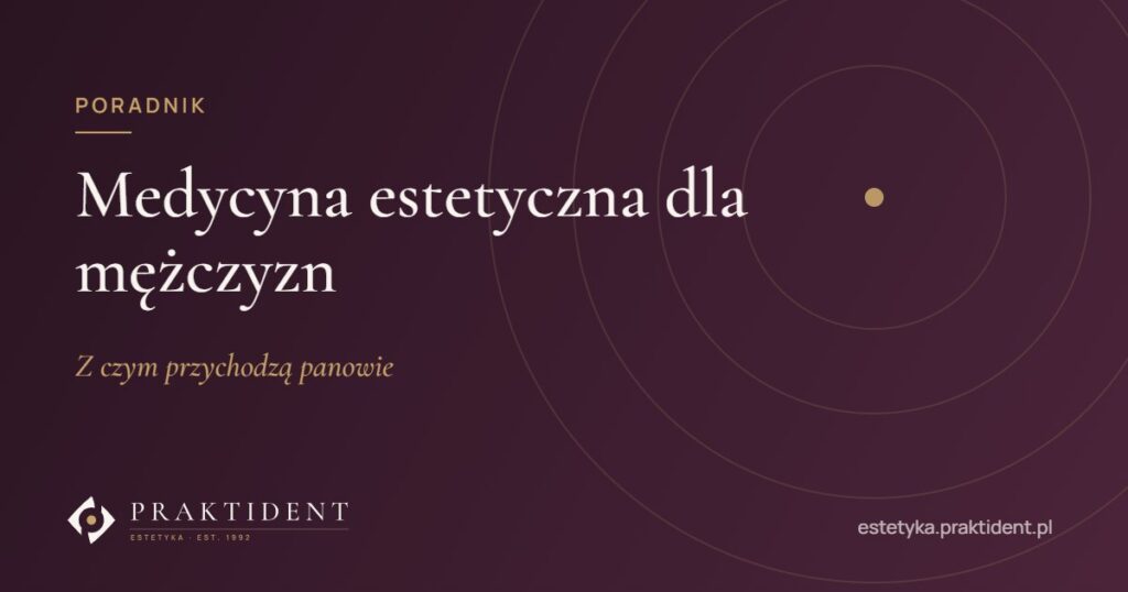 Medycyna estetyczna dla mężczyzn – z czym przychodzą panowie