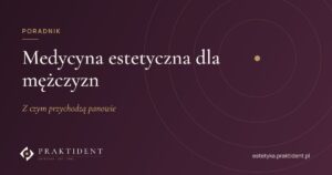 Medycyna estetyczna dla mężczyzn – z czym przychodzą panowie