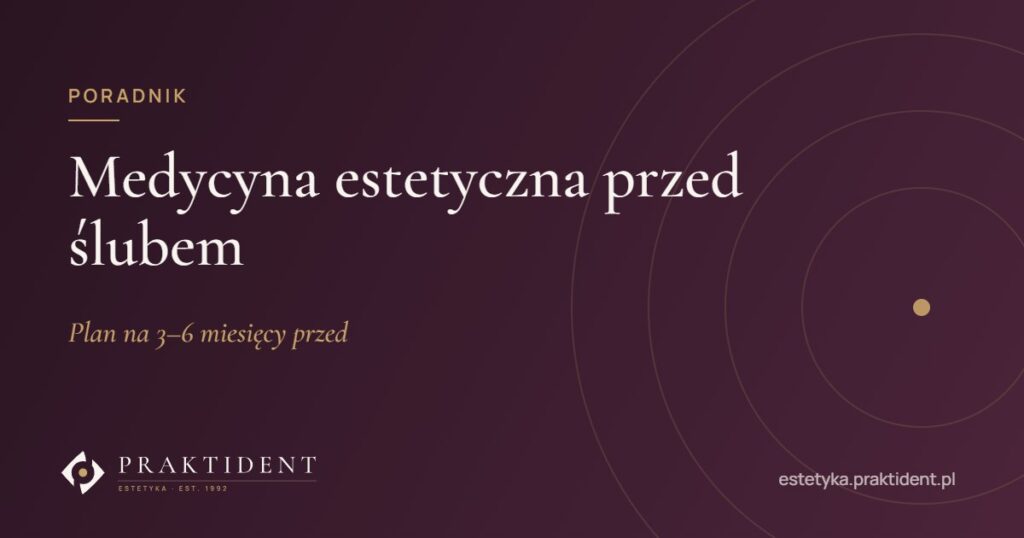 Medycyna estetyczna przed ślubem – plan na 3–6 miesięcy przed