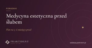 Medycyna estetyczna przed ślubem – plan na 3–6 miesięcy przed