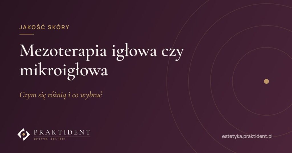 Mezoterapia igłowa czy mikroigłowa – czym się różnią i co wybrać