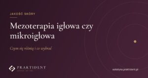 Mezoterapia igłowa czy mikroigłowa – czym się różnią i co wybrać