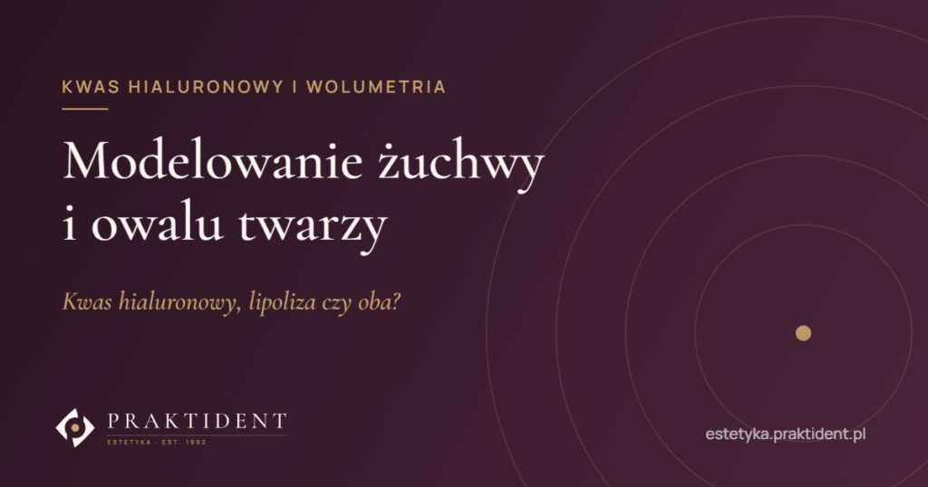 Modelowanie żuchwy i owalu twarzy – kwas hialuronowy, lipoliza czy oba?
