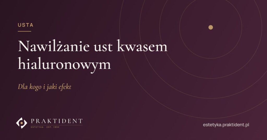 Nawilżanie ust kwasem hialuronowym – dla kogo i jaki efekt