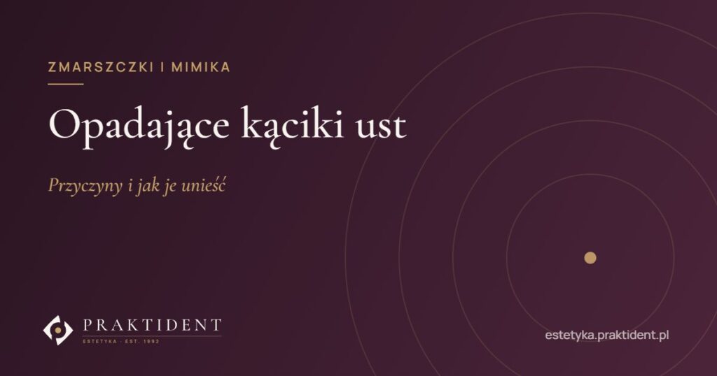 Opadające kąciki ust – przyczyny i jak je unieść