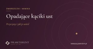 Opadające kąciki ust – przyczyny i jak je unieść