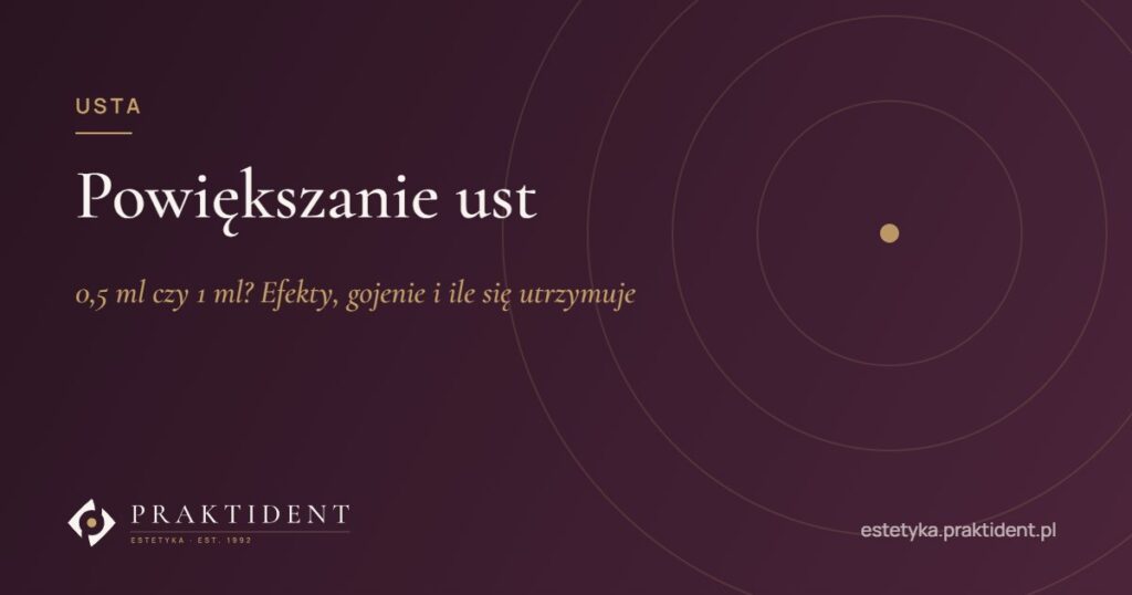 Powiększanie ust – 0,5 ml czy 1 ml? Efekty, gojenie i ile się utrzymuje