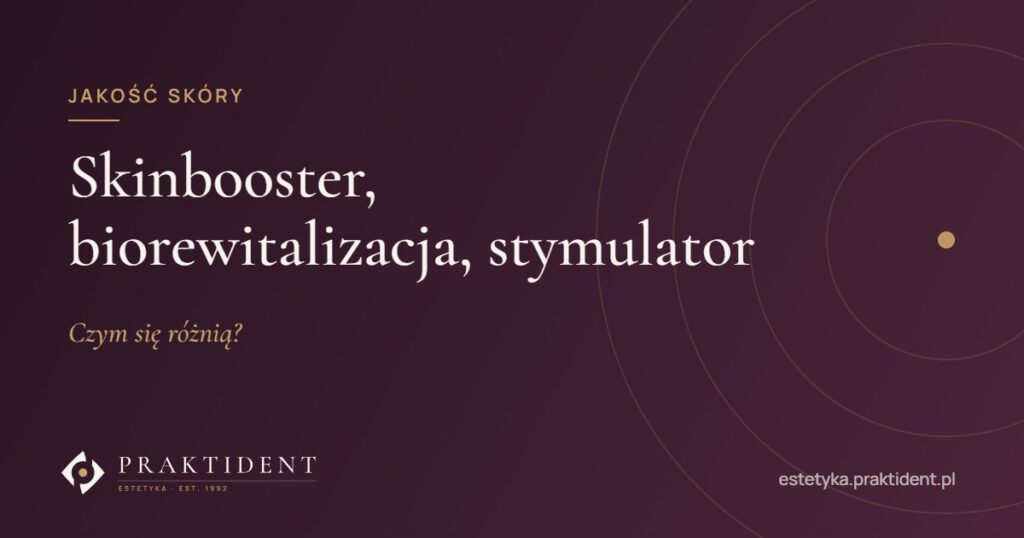 Skinbooster, biorewitalizacja, stymulator – czym się różnią?