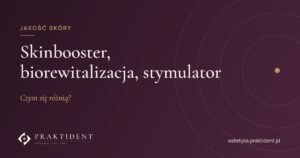 Skinbooster, biorewitalizacja, stymulator – czym się różnią?