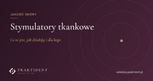 Stymulatory tkankowe – co to jest, jak działają i dla kogo
