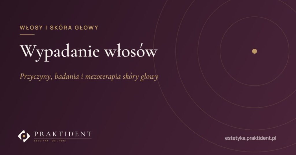 Wypadanie włosów – przyczyny, badania i mezoterapia skóry głowy