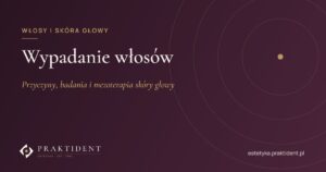 Wypadanie włosów – przyczyny, badania i mezoterapia skóry głowy
