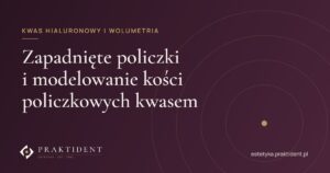 Zapadnięte policzki i modelowanie kości policzkowych kwasem