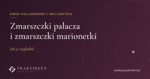 Zmarszczki palacza i zmarszczki marionetki – jak je wygładzić