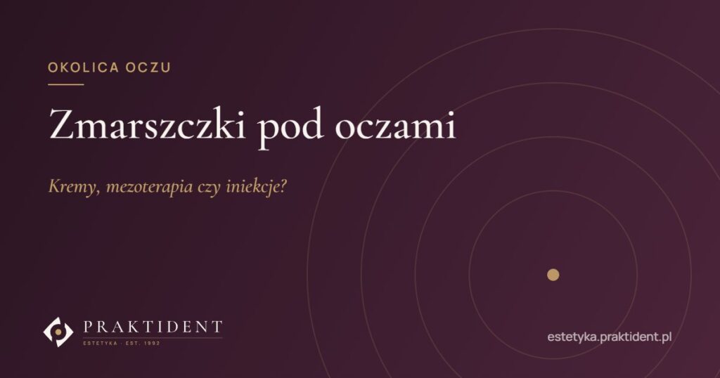 Zmarszczki pod oczami – kremy, mezoterapia czy iniekcje?